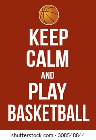 Keep calm and play basketball poster, vector illustration