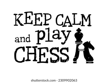 Keep calm and play chess. Vector lettering