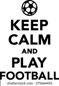 Keep Calm and Play Football