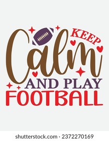 Keep calm and play football t-shirt design, Football t-shirt, Football svg, cut file, png