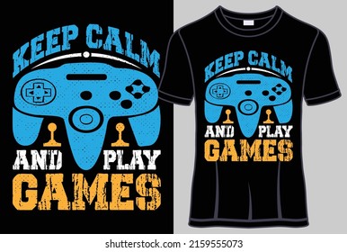 Keep calm and play games T-shirt design with editable gamer quotes vector graphic