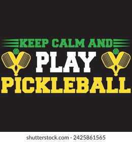 Keep Calm And Play Pickle ball. T-shirt design. Vector illustration