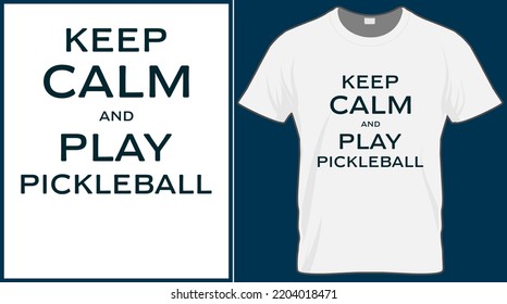 Keep calm and play pickleball. Pickle ball saying vector t shirt design. Pickle ball quote typography designs. Print illustration for sport card, cap, tshirt, mug, banner, poster, background. 