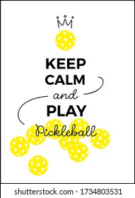 Keep calm and play pickleball. Poster with yellow pickle balls.