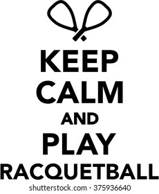 Keep calm and play Racquetball