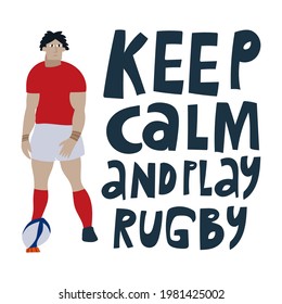 Keep calm and play rugby vector lettering. Focusing phrase and rugby player flat illustration with typography. Quote inscription doodle drawing isolated on white background