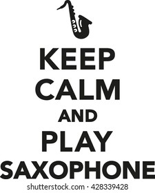 Keep calm and play saxophone