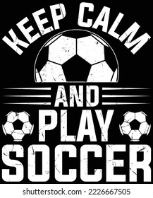  Keep Calm And Play Soccer t-shirt design