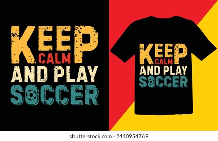 Keep Calm And Play Soccer Vintage  T Shirt Design,Soccer Vintage T shirt Design,Soccer Typography T shirt Design,Soccer Cut Files,Game Day Cut Files design
