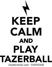 Keep calm and play tazerball