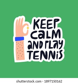 Keep calm and play tennis vector lettering. Focusing phrase and human hand holding tennis ball flat illustration with typography. Quote inscription doodle drawing isolated on green background