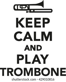 Keep calm and play trombone