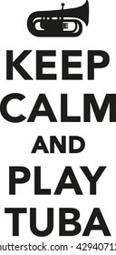 Keep calm and play tuba