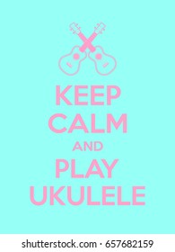 Keep calm and play ukulele motivational quote. Poster with pink sign and text on turquoise background. Vector illustration