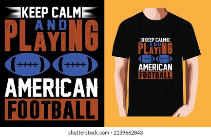 Keep calm and playing american football | Soccer T-shirt Design
