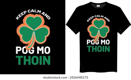 Keep calm and pog mo thoin St Patricks Day T-shirt Design - Happy St Patricks Day Irish T-shirt Design
