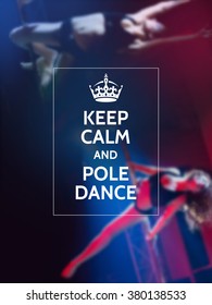 Keep calm and pole dance. Pole dance motivational typography poster on defocused photo background.