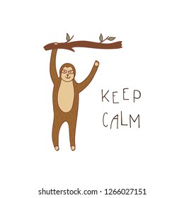 Keep calm positive quote with cute sloth. Hand drawn vector illustration.