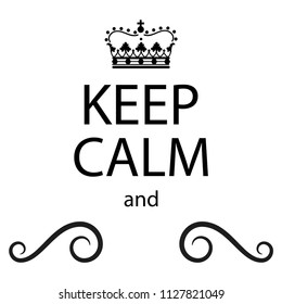 Keep Calm Poster Crown Stock Vector (Royalty Free) 1127821049 ...