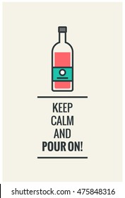 Keep Calm and Pour On! (Line Art in Flat Style Vector Illustration Quote Poster Design)
