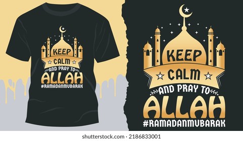 Keep Calm And Pray To Allah #ramadanmubarak. Ramadan T-Shirt Design. Eid T-Shirt Design