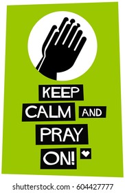 Keep Calm and Pray On