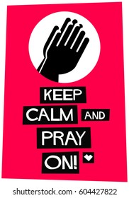 Keep Calm and Pray On