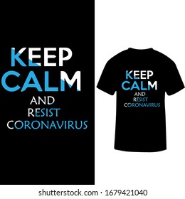 Keep Calm and Resist Corona Virus-Corona Virus T shirt Design Template Vector.
