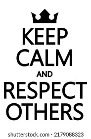 Keep Calm And Respect Others.Motivational Quote.