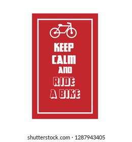 Keep Calm And Ride A Bike