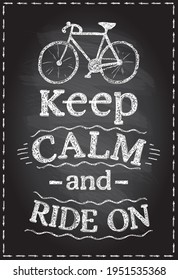 Keep calm and ride on - motivational chalk quote board, vector illustration