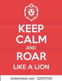 'Keep calm and roar like a lion' humorous funny quote royal british motivational poster design