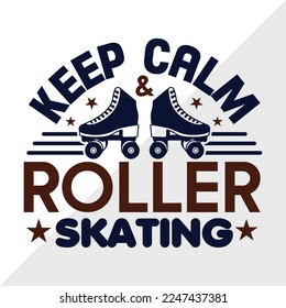 Keep Calm And Roller Skating SVG Printable Vector Illustration