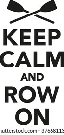 Keep calm and row on