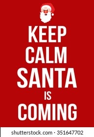 Keep calm Santa is coming poster, vector illustration