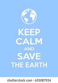 Keep calm and save the Earth motivational quote. Poster with white sign and text on blue background. Vector illustration