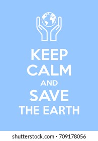 Keep calm and save the Earth motivational quote. Poster with white sign and text on blue background. Vector illustration