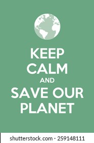 keep calm and save our planet