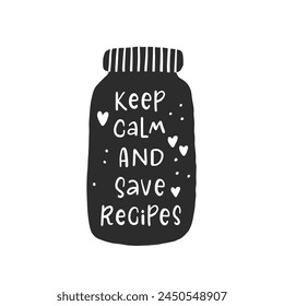 Keep calm and save recipes. Hand drawn vector illustration. For badges, labels, logo, bakery, street festival, farmers market, country fair, shop, kitchen classes, cafe, food studio