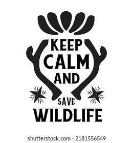 Keep calm and save wildlife. Stylish typography t-shirt and apparel poster. Premium Vector