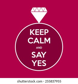 keep calm and say yes