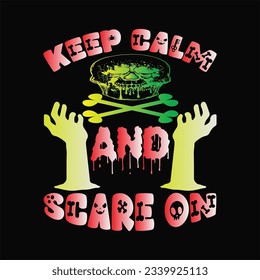 Keep calm and scare on 9 t-shirt design. Here You Can find and Buy t-Shirt Design. Digital Files for yourself, friends and family, or anyone who supports your Special Day and Occasions.