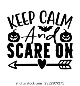 Keep Calm and Scare on,  New Halloween SVG Design Vector File.