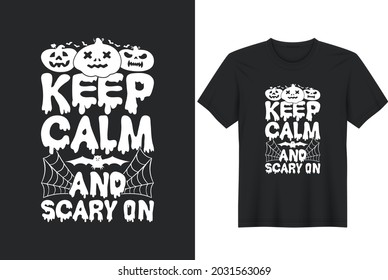 Keep Calm And Scary On Funny Halloween T-Shirt. Happy Halloween t-shirt design template easy to print all-purpose for man, women, and children