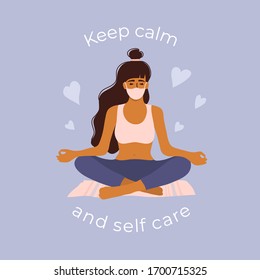 Keep calm and self care poster. Cute girl in protective face mask doing yoga. Young woman sits in lotus pose. Stay home, be balanced and positive. Coronavirus quarantine lockdown. Vector illustration.