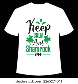 keep calm and shamrock on St Patrick's Day Shirt Print Template, Lucky Charms, Irish, everyone has a little luck Typography Design