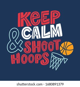 Keep calm and shoot hoops hand drawn flat vector lettering with blue background. Sport quote, phrase for banner, stickers pack, design slogan poster with basketball and net