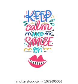 Keep calm and smile on. Hand drawn lettering with dental care quote. Typography design for medical cabinet.