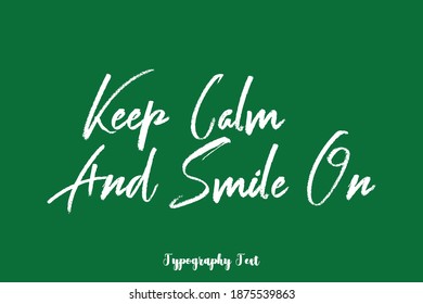 Keep Calm and Smile On Handwriting Brush Typescript Text Phrase On Green Background