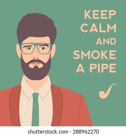 keep calm and smoke a pipe poster. flat hipster character. stylish young guy with glasses background. vector illustration